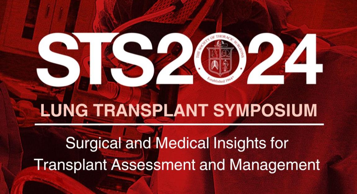 STS 2024 Lung Transplant Symposium: Surgical and Medical Insights for Transplant Assessment and Management