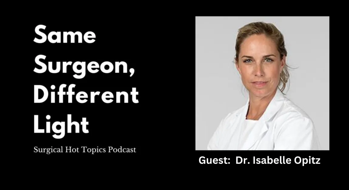 #158; S4: Same Surgeon, Different Light w/ Dr. Isabelle Opitz | STS