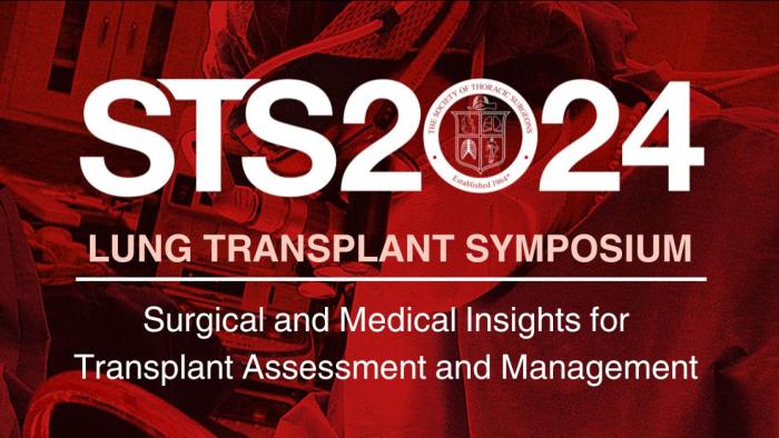 STS 2024 Lung Transplant Symposium: Surgical and Medical Insights for Transplant Assessment and Management