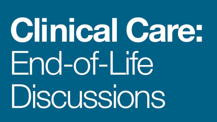 Clinical Care: End-of-Life Discussions