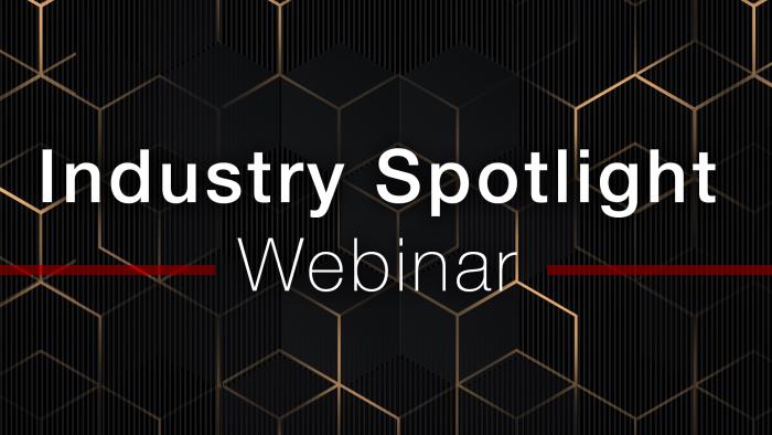 Industry Spotlight Webinar
